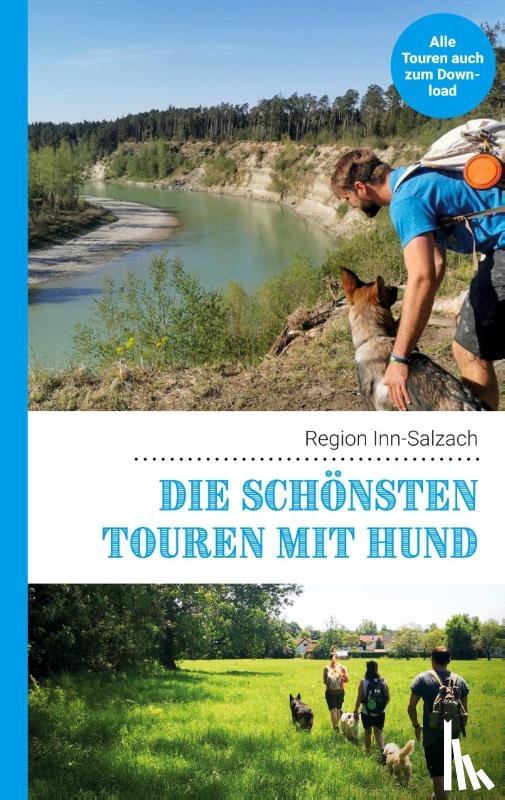 Lauxen, Lea, Lenzer, Kathrin, Pauwelen, Andreas - Die schonsten Touren mit Hund in der Region Inn-Salzach