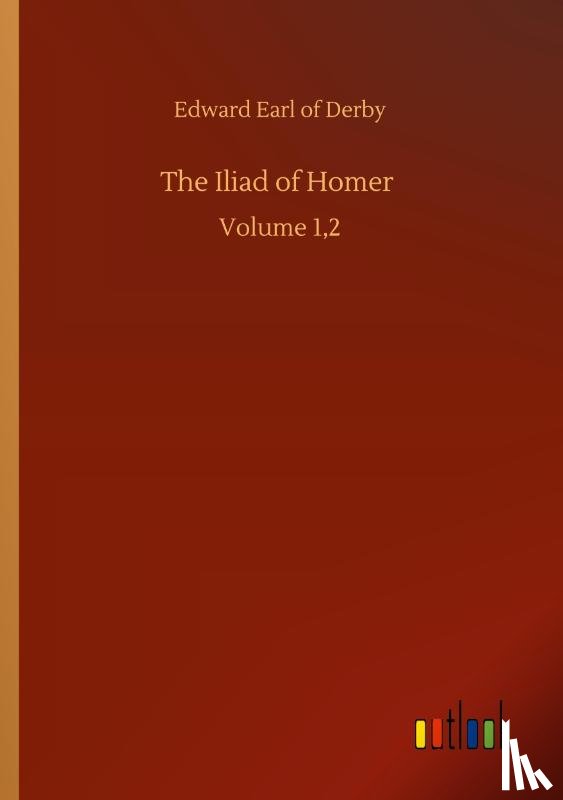 Derby, Edward Earl of - The Iliad of Homer