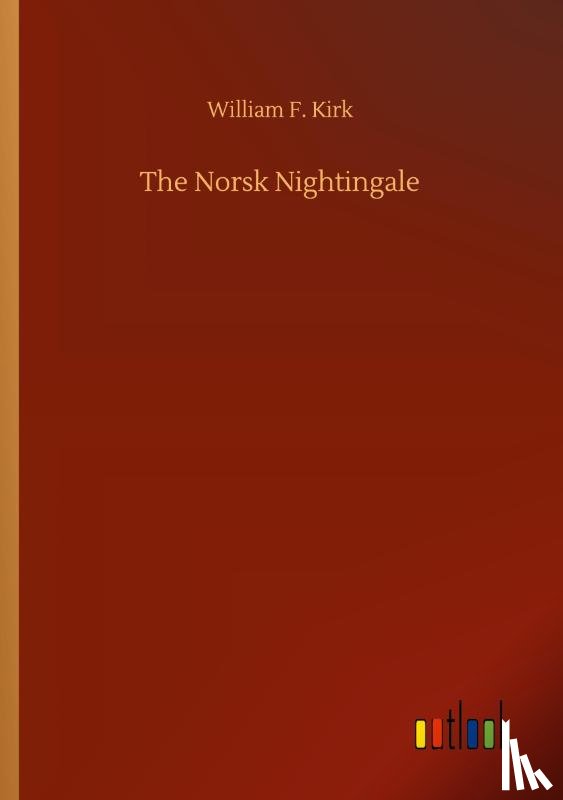 Kirk, William F - The Norsk Nightingale