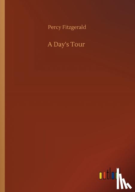 Fitzgerald, Percy - A Day's Tour