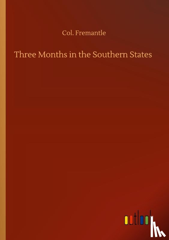 Fremantle, Col - Three Months in the Southern States