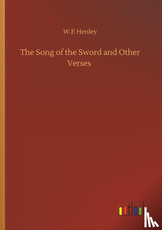 Henley, W E - The Song of the Sword and Other Verses
