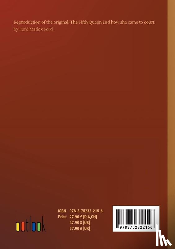 Ford, Ford Madox - The Fifth Queen and how she came to court