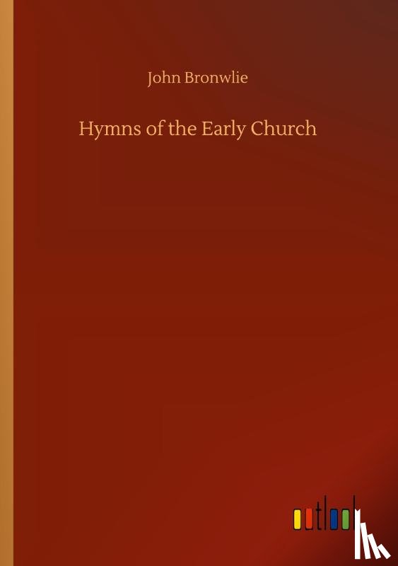 Bronwlie, John - Hymns of the Early Church