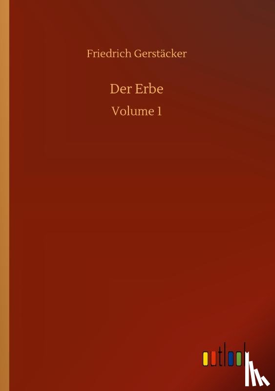 Gerstacker, Friedrich - Der Erbe
