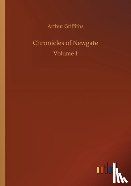 Griffiths, Arthur - Chronicles of Newgate