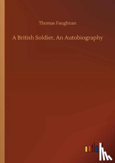 Faughnan, Thomas - A British Soldier, An Autobiography