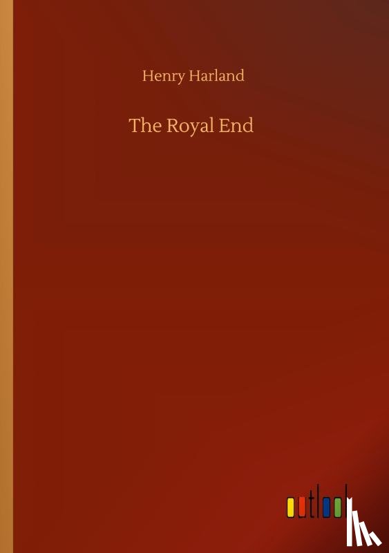 Harland, Henry - The Royal End