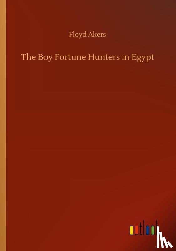 Akers, Floyd - The Boy Fortune Hunters in Egypt
