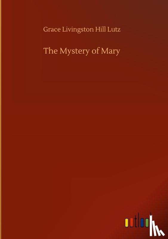 Lutz, Grace Livingston Hill - The Mystery of Mary