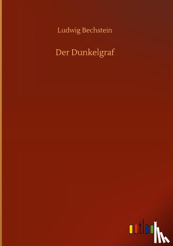 Bechstein, Ludwig - Der Dunkelgraf