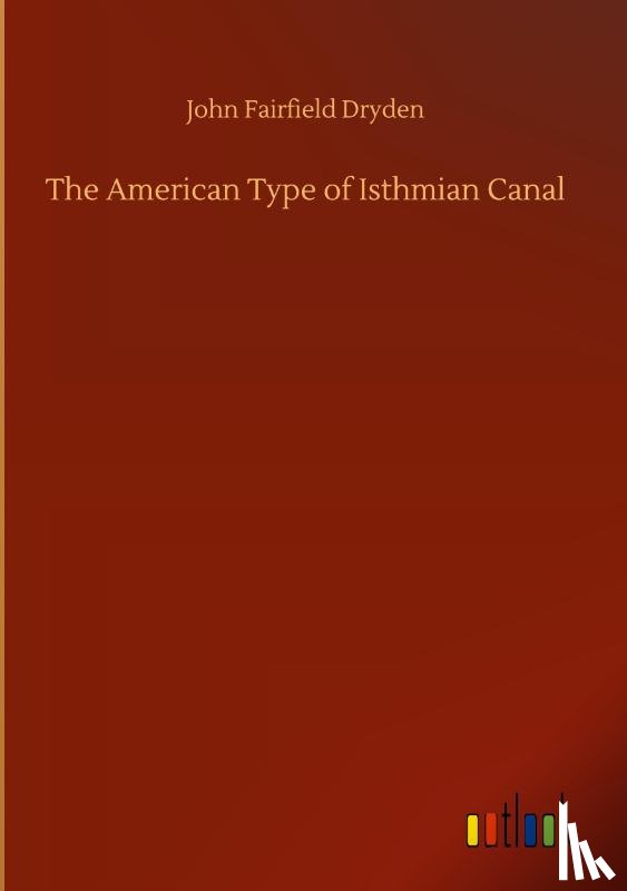 Dryden, John Fairfield - The American Type of Isthmian Canal