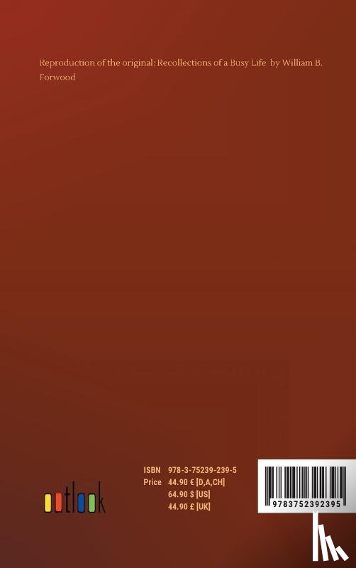 Forwood, William B - Recollections of a Busy Life