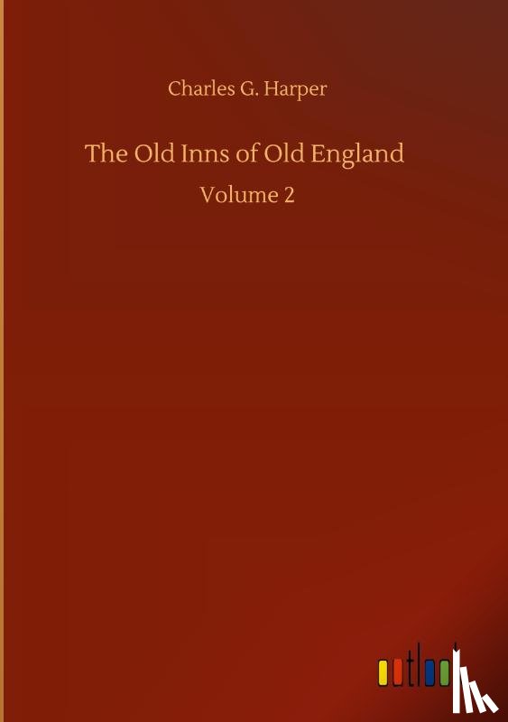 Harper, Charles G - The Old Inns of Old England
