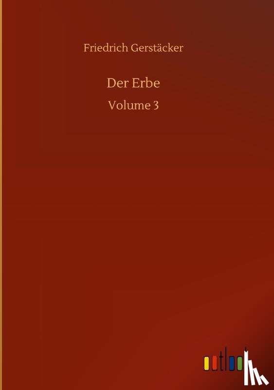 Gerstacker, Friedrich - Der Erbe