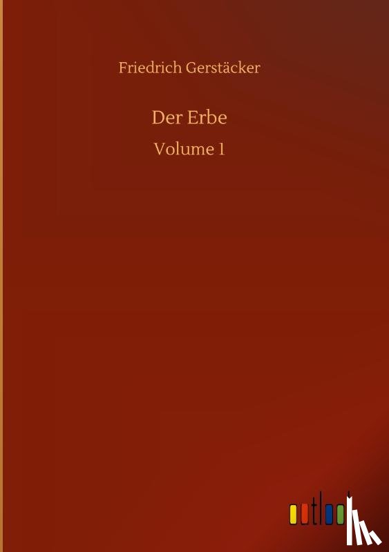 Gerstacker, Friedrich - Der Erbe