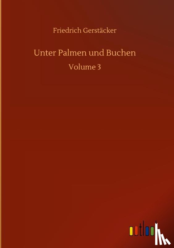 Gerstacker, Friedrich - Unter Palmen und Buchen