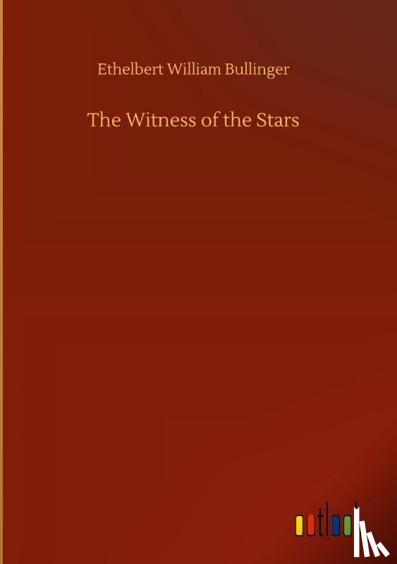 Bullinger, Ethelbert William - The Witness of the Stars