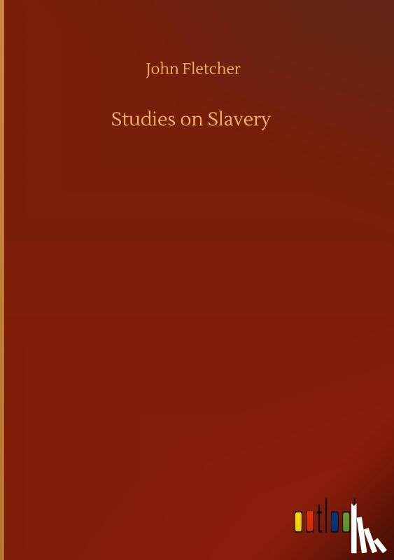 Fletcher, John - Studies on Slavery