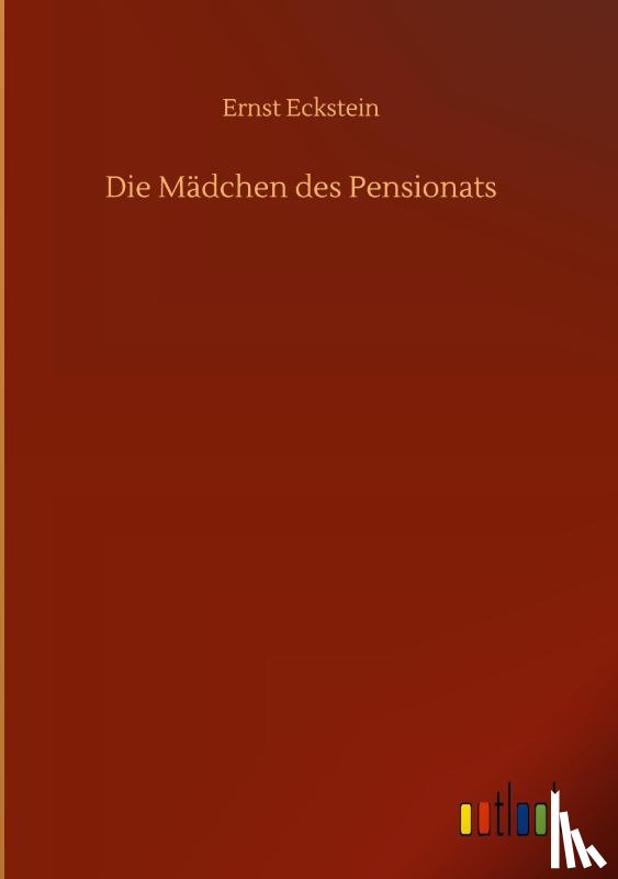 Eckstein, Ernst - Die Madchen des Pensionats
