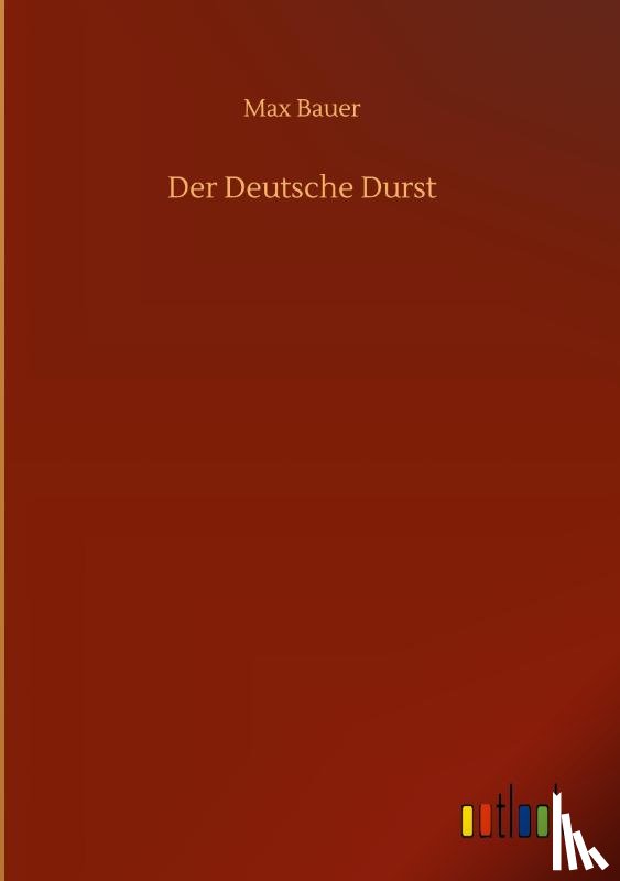 Bauer, Max - Der Deutsche Durst