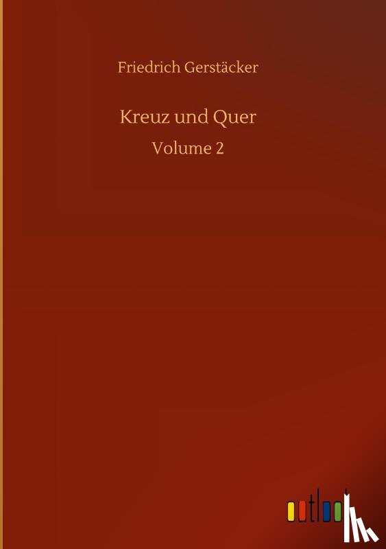 Gerstacker, Friedrich - Kreuz und Quer