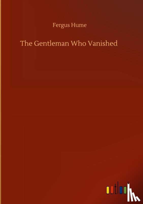 Hume, Fergus - The Gentleman Who Vanished