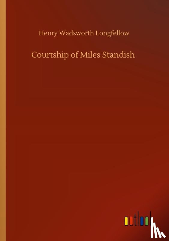 Longfellow, Henry Wadsworth - Courtship of Miles Standish