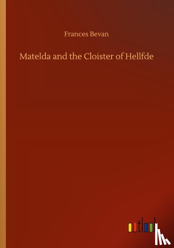 Bevan, Frances - Matelda and the Cloister of Hellfde