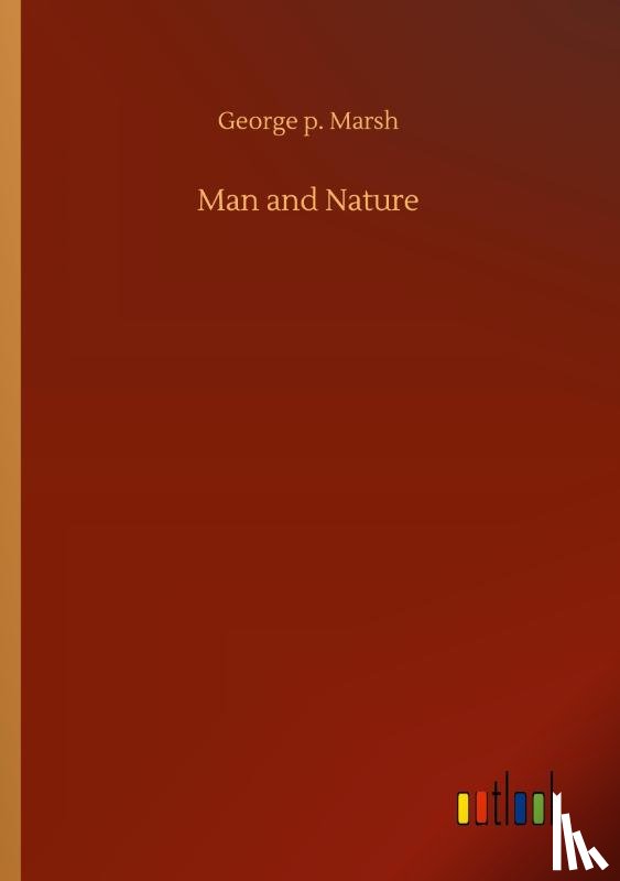 Marsh, George P - Man and Nature