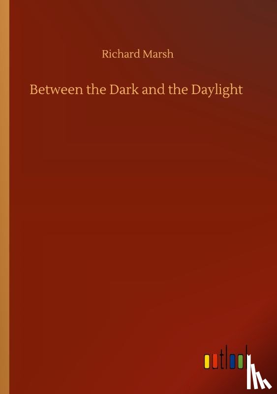 Marsh, Richard - Between the Dark and the Daylight