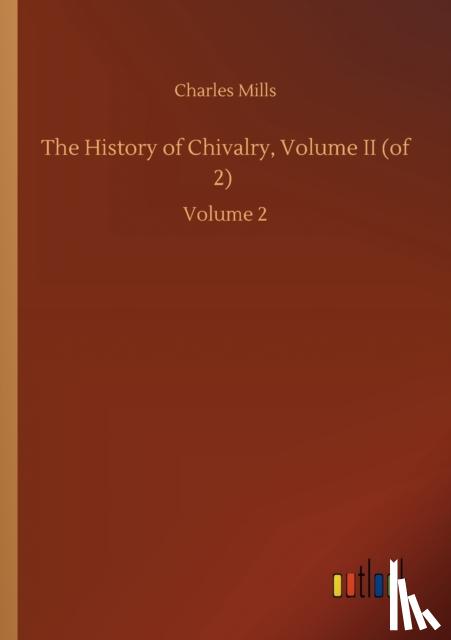 Mills, Charles - The History of Chivalry, Volume II (of 2)