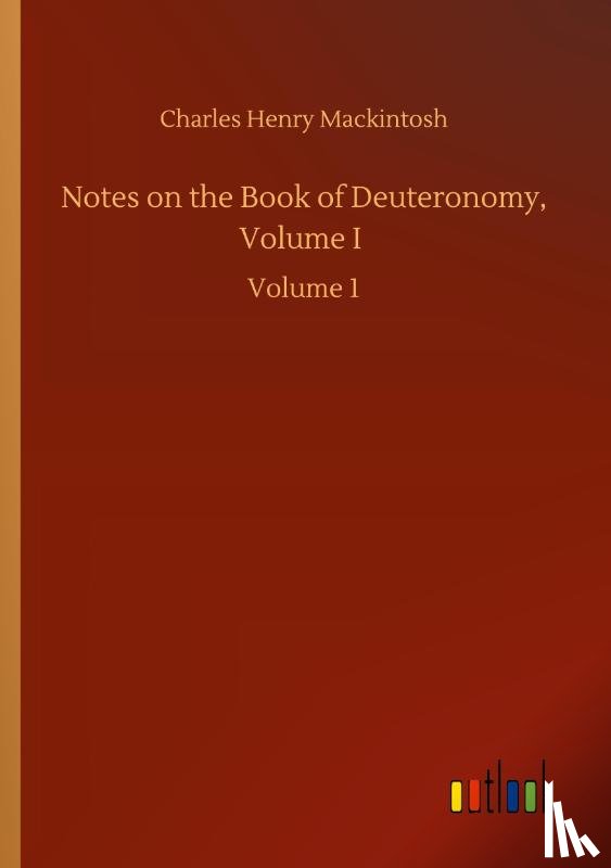 Mackintosh, Charles Henry - Notes on the Book of Deuteronomy, Volume I