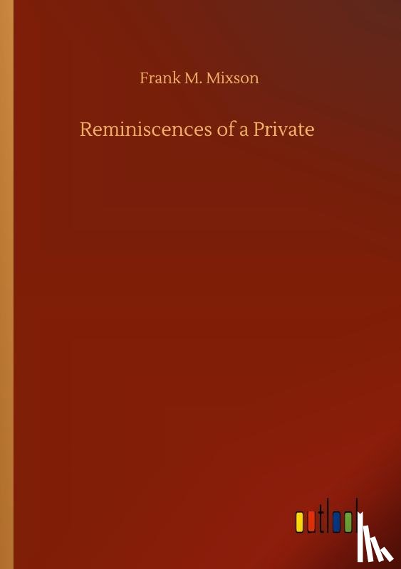 Mixson, Frank M - Reminiscences of a Private