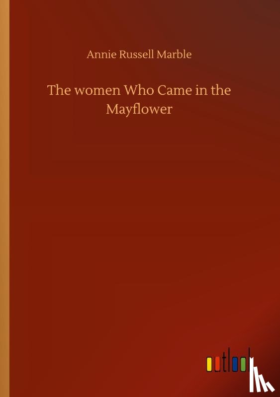 Marble, Annie Russell - The women Who Came in the Mayflower