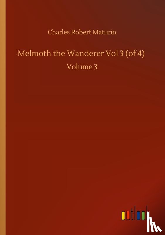 Maturin, Charles Robert - Melmoth the Wanderer Vol 3 (of 4)