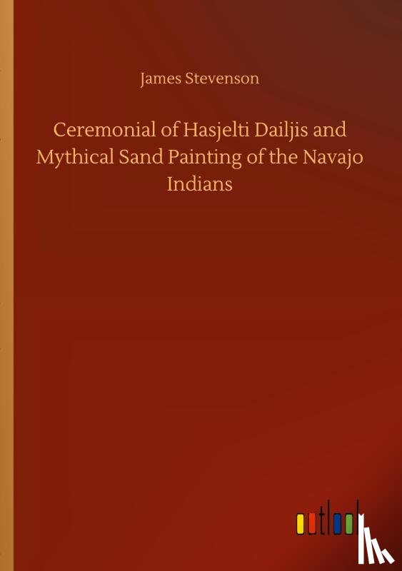 Stevenson, James - Ceremonial of Hasjelti Dailjis and Mythical Sand Painting of the Navajo Indians