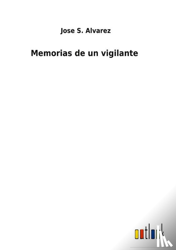 Alvarez, Jose S - Memorias de un vigilante