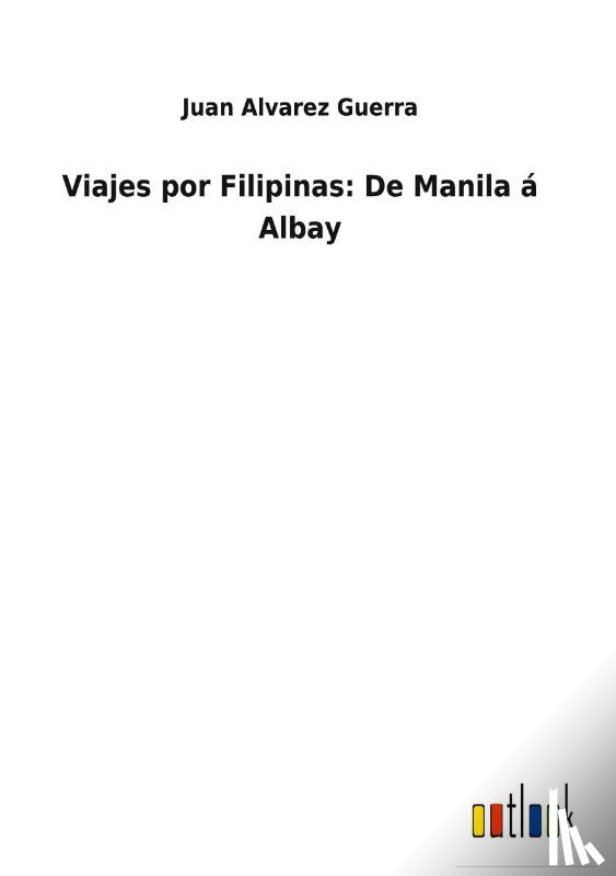 Alvarez Guerra, Juan - Viajes por Filipinas