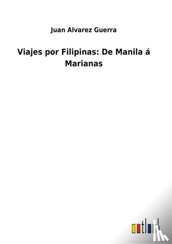 Alvarez Guerra, Juan - Viajes por Filipinas