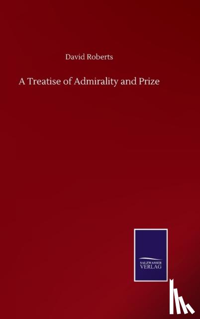 Roberts, David - A Treatise of Admirality and Prize