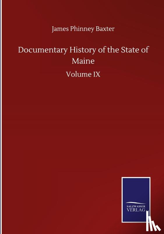 Baxter, James Phinney - Documentary History of the State of Maine