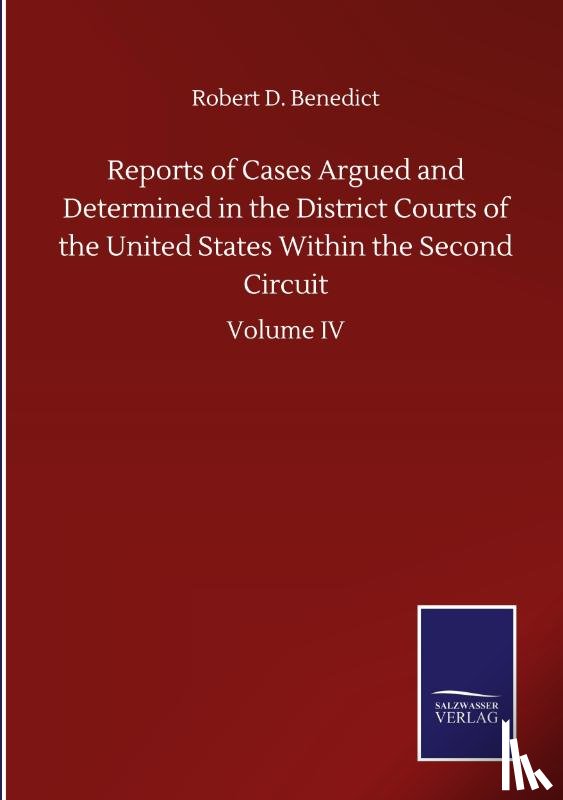 Benedict, Robert D - Reports of Cases Argued and Determined in the District Courts of the United States Within the Second Circuit