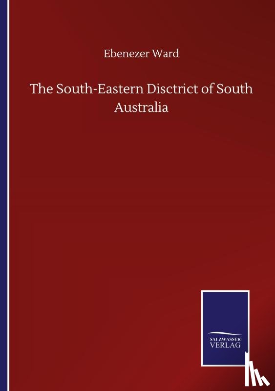 Ward, Ebenezer - The South-Eastern Disctrict of South Australia