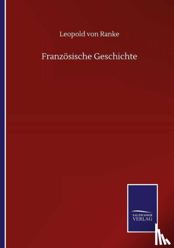Ranke, Leopold Von - Franzoesische Geschichte