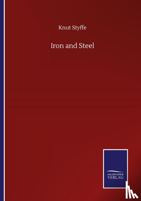 Styffe, Knut - Iron and Steel