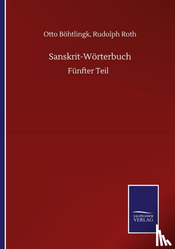 Bohtlingk, Otto Roth Rudolph - Sanskrit-Worterbuch