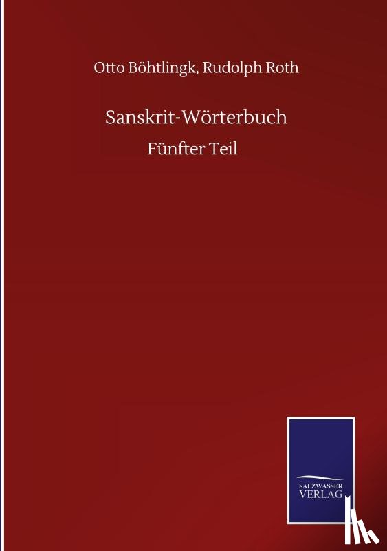 Bohtlingk, Otto Roth Rudolph - Sanskrit-Worterbuch