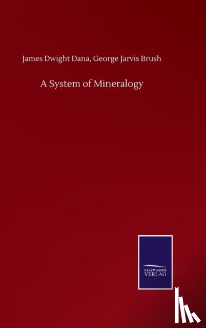 Dana, James Dwight Brush George Jarvis - A System of Mineralogy