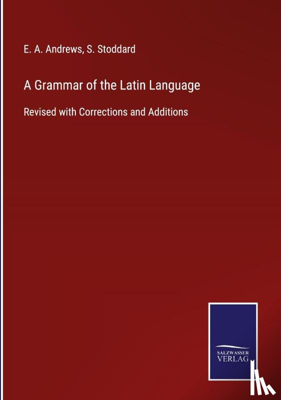 Andrews, E a, Stoddard, S - A Grammar of the Latin Language